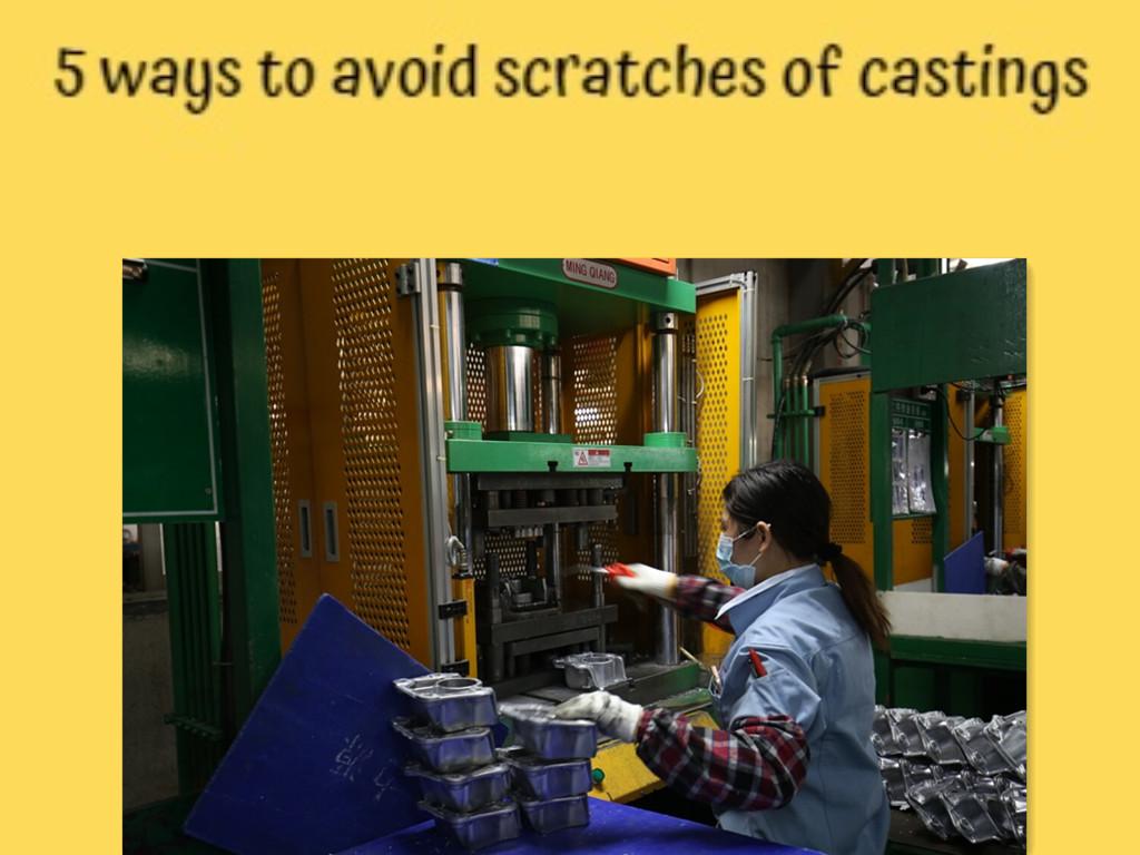 5 ways to avoid scratches of castings