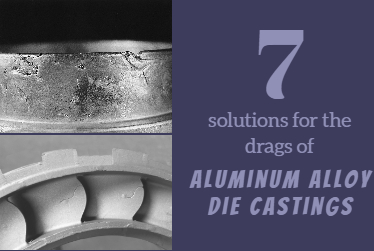 7 solutions for the drags of aluminum alloy die castings
